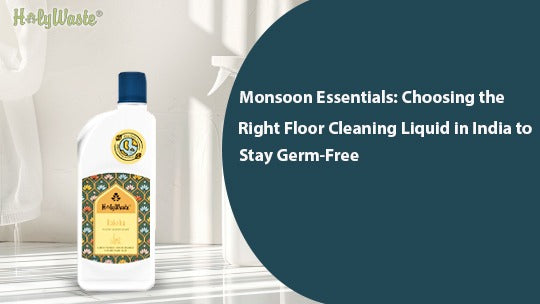 Monsoon Essentials: Choosing the Right Floor Cleaning Liquid in India to Stay Germ-Free