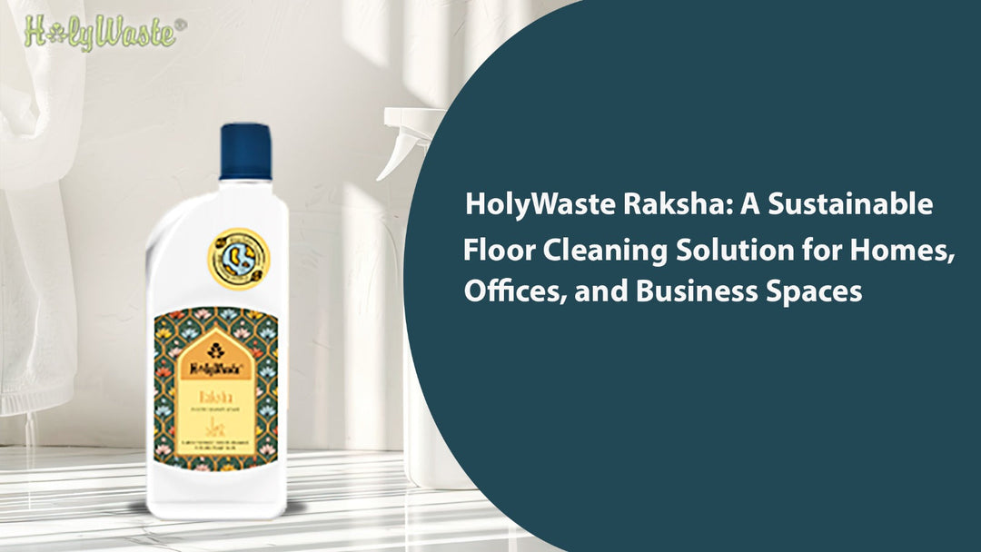 HolyWaste Raksha: A Sustainable Floor Cleaning Solution for Homes, Offices, and Business Spaces