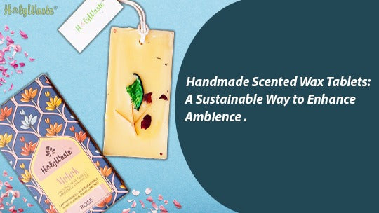 Handmade Scented Wax Tablets: A Sustainable Way to Enhance Ambience