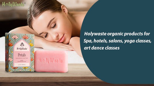 Holywaste organic products for Spa, hotels, salons, yoga classes, art dance classes